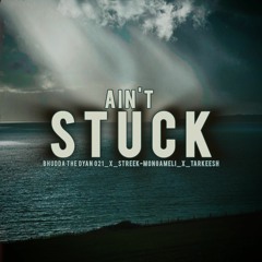 Ain't Stuck(Feat. Streek-Mongameli & TarKeesh).mp3