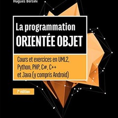 TÉLÉCHARGER La programmation orientée objet: Cours et exercices en UML2, Python, PHP, C#,C++ et J