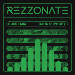 REZZONATE Guest Mix 028 - Dark Euphory
