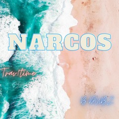 Narcos -TRAV1TIME,BDUBZ