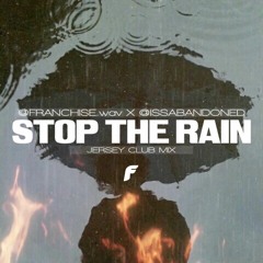 Stop The Rain [JERSEY CLUB MIX]