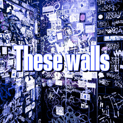 THESE WALLS