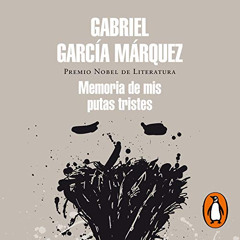 [Access] EBOOK 💝 Memoria de mis putas tristes [Memory of My Melancholy Whores] by  G