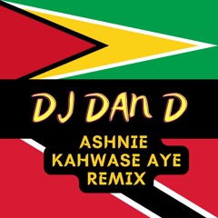 Ashnie - Kahwase Aye (DJ DAN D NYC)>>>>CLICK TO DOWNLOAD 🇬🇾🇹🇹 🇬🇾🇹🇹