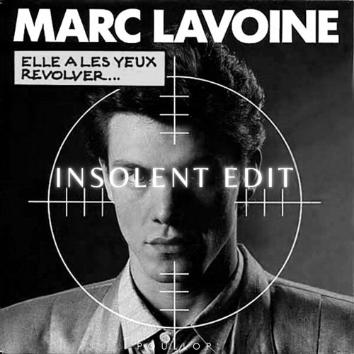 Marc Lavoine - Elle A Les Yeux Revolver (insolent Edit)