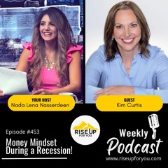 #453 Money Mindset During A Recession! with Kim Curtis