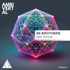 Be Brothers - Get Know (Original Mix) / Preview