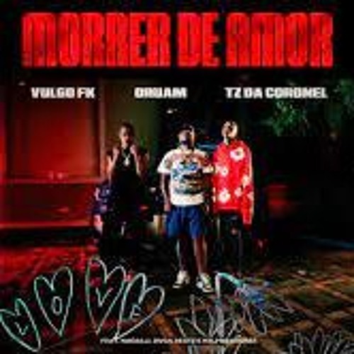 Morrer De Amor - Vulgo Fk , Tz Da Coronel , Oruam (Áudio Oficial)