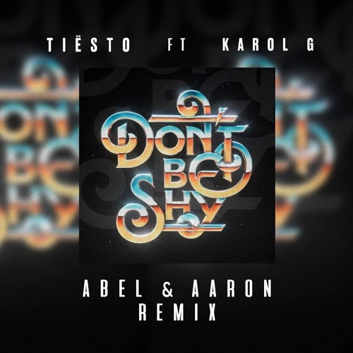 Tiësto, KAROL G - Don't Be Shy (Abel & Aaron Rave Remix)