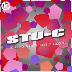 Stu-C vs Bounce Addicts - Let's Be Good Now