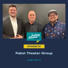 Pabst Theater Group - Joshing Around Milwaukee (Episode 81)