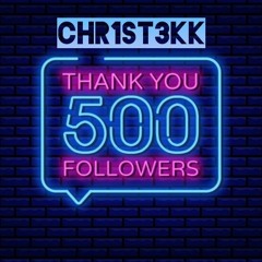 CHR1ST3KK - 500 FOLLOWER SPECIAL [HARDTEKK]