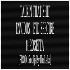 TALKIN THAT SHIT ( Ft. BTD SPECTRE & RO$ETTA) [Prod.SouljaByTheLake]