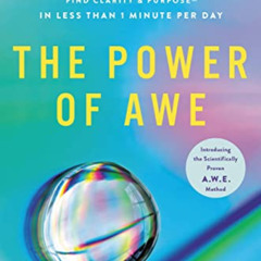 VIEW EPUB 💜 The Power of Awe: Overcome Burnout & Anxiety, Ease Chronic Pain, Find Cl