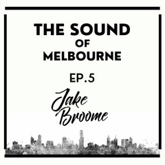 The Sound Of Melbourne | Ep 5 | Jake Broome