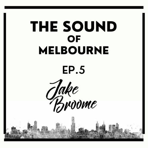 The Sound Of Melbourne | Ep 5 | Jake Broome