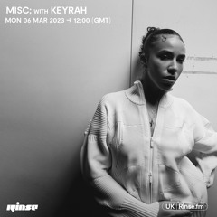 Misc; with Keyrah - Rinse FM 🔐