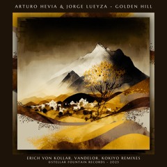 Arturo Hevia & Jorge Lueyza - Golden Hill (Erich Von Kollar Remix) [Stellar Fountain]