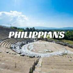 Philippians Intro Pt 2 - Background And Encouragement