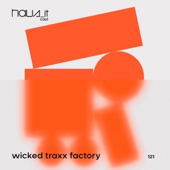Haus_it Cast #121 - Wicked Traxx Factory