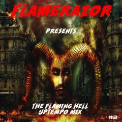 Flamerazor pres. "The Flaming Hell" Uptempo Mix #2