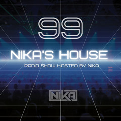 Nika's House - Episode 99 - DJ NIka (RadioShow)