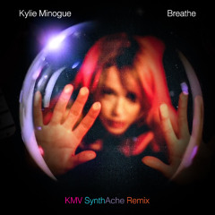 Kylie Minogue | Breathe | KMV SynthAche Remix