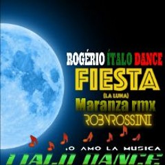 Roby Rossini Fiesta (la luna) Maranza Rmx (Rogério Ítalo Dance 2020)