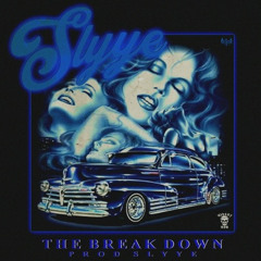 SLYYE — THE BREAK DOWN (prod. SLYYE)