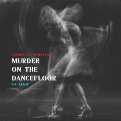 Sophie Ellis-Bextor - Murder On The Dancefloor （TIR Remix）