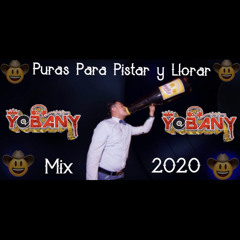 DJ Yobany ( Puras Para Pistear Y Llorar ) Mix 2020
