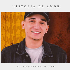 HISTÓRIA DE AMOR x ALUCINAÇÃO - DJ LUQUINHA DO SB ( feat azr )