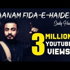 Sadiq Hussain | Jaanam Fida-e-Haideri | 2018 | Official HD Kalam