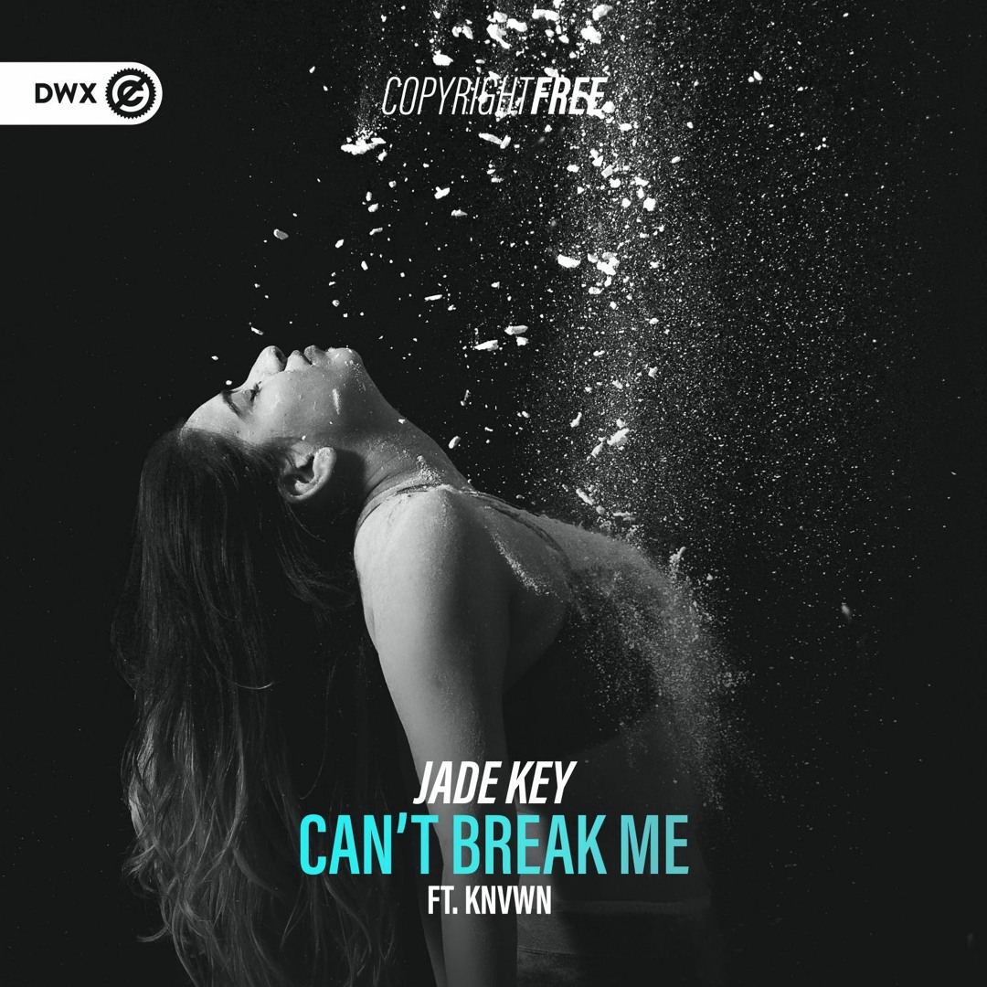 Stream Jade Key - Can't Break Me (feat. KNVWN) (DWX Copyright Free