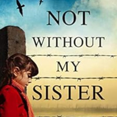 [Access] EPUB 📖 Not Without My Sister: A compelling and heartbreaking WW2 historical