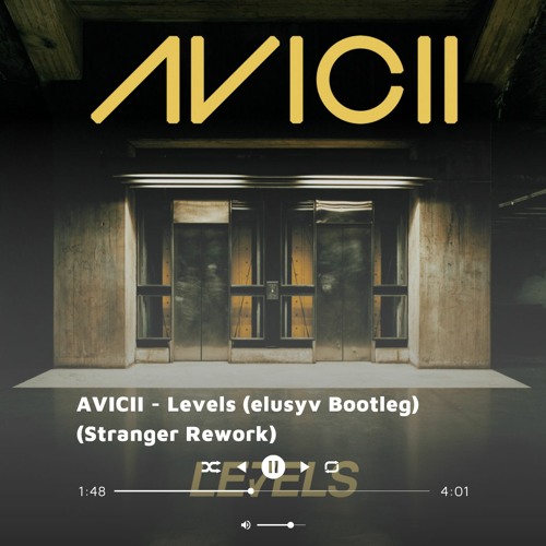 AVICCI - Levels (elusyv Bootleg) (Stranger Rework) [FREE DL] *FILTERED*