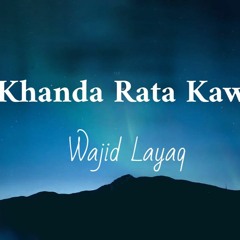 Khanda Rata Kawi | Wajid Layaq