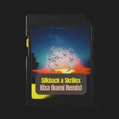 Slikback & Skrillex - Kixa (komi Remix)