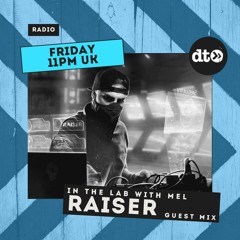 In The Lab With MEL Guest Mix By Raiser JAN 23