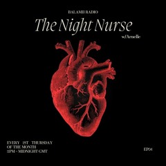 The Night Nurse w/ Arnelle , EP04
