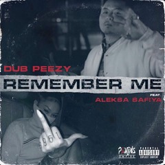 Dub Peezy X Aleksa Safiyah - Remember Me