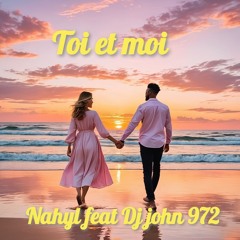 Nahyl Ft Dj John - Toi et moi