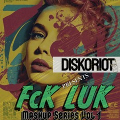 DisKo Roit -  Presents Fck Luck Mashup Series Vol 1.
