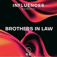 INFLUENCES - BROTHERS IN LAW