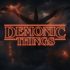 Demonic Things