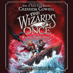 GET EBOOK 💗 The Wizards of Once: Knock Three Times by  Cressida Cowell,David Tennant