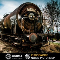 OKUMA DIGITAL - 007 - Clockwork [Noise Picture] E.P