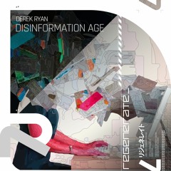 Derek Ryan - Disinformation Age (Out Now)