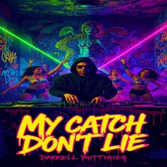 My Catch don't Lie