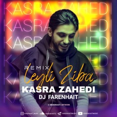 Kasra Zahedi Leyli Ziba Remix - (DJ Farenhait Remix)